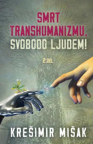 Smrt transhumanizmu, svobodo ljudem - drugi del