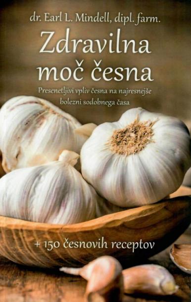 Zdravilna moč česna + 150 česnovih receptov
